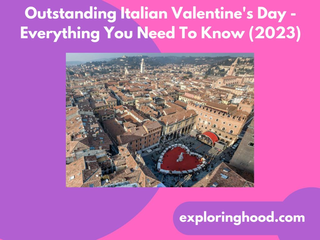 Outstanding Italian Valentine's Day - Everything You Need To Know (2023)