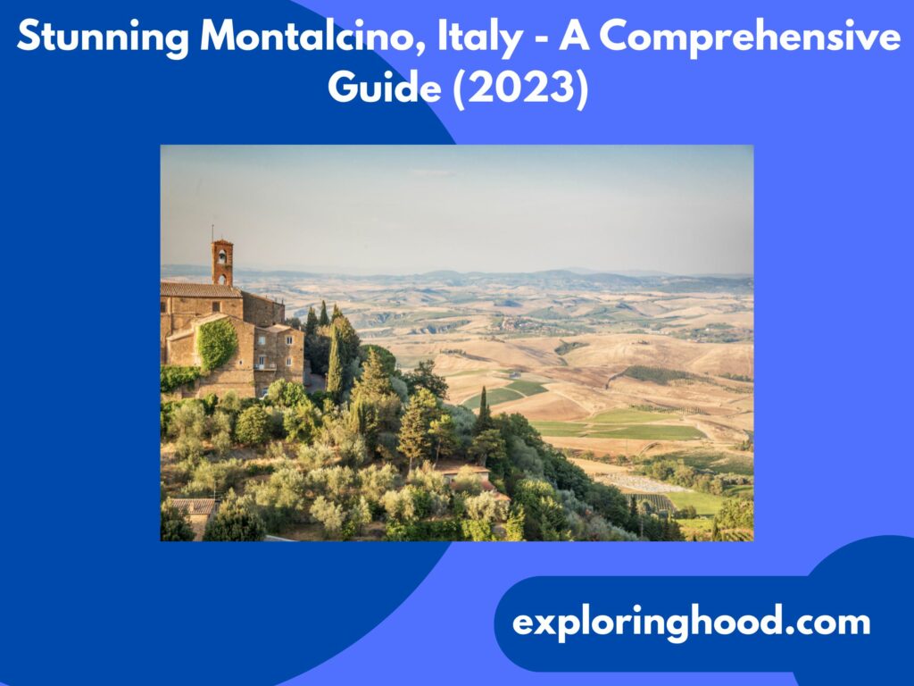 Stunning Montalcino, Italy - A Comprehensive Guide (2023)