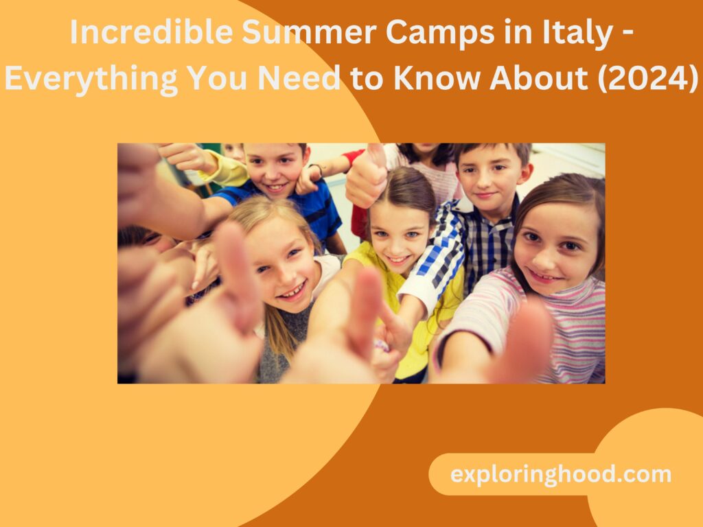 Incredible Summer Camps in Italy - Everything You Need to Know About (2024)